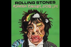 LES ROLLING STONES annoncent « Foreign Tongues, Loose Lips », l&rsquo;édition de luxe de « Foreign Tongues »